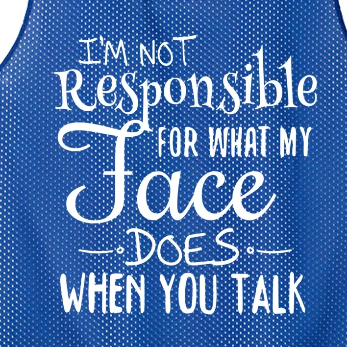 I'm Not Responsible For What My Face Does When You Talk Gift Mesh Reversible Basketball Jersey Tank