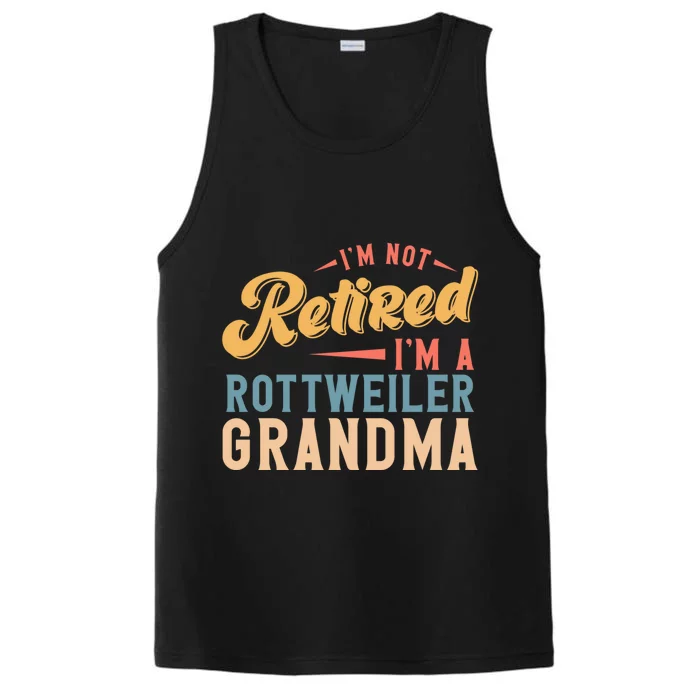 Im Not Retired Im A Rottweiler Grandma Gift Performance Tank