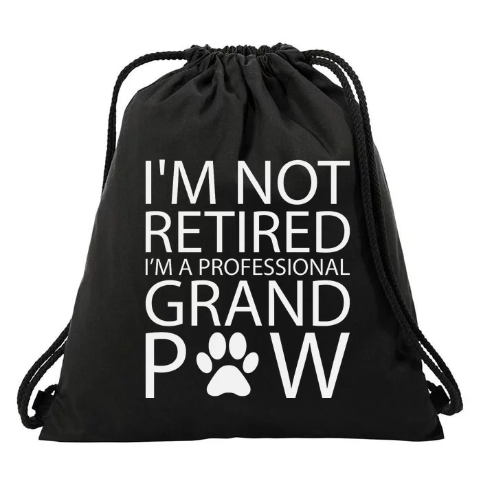 I’m Not Retired I’m A Professional Grand Paw Fathers Day Drawstring Bag