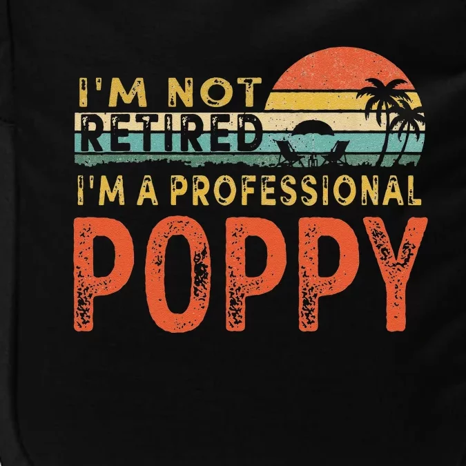 Im Not Retired A Professional Poppy Fathers Day Impact Tech Backpack