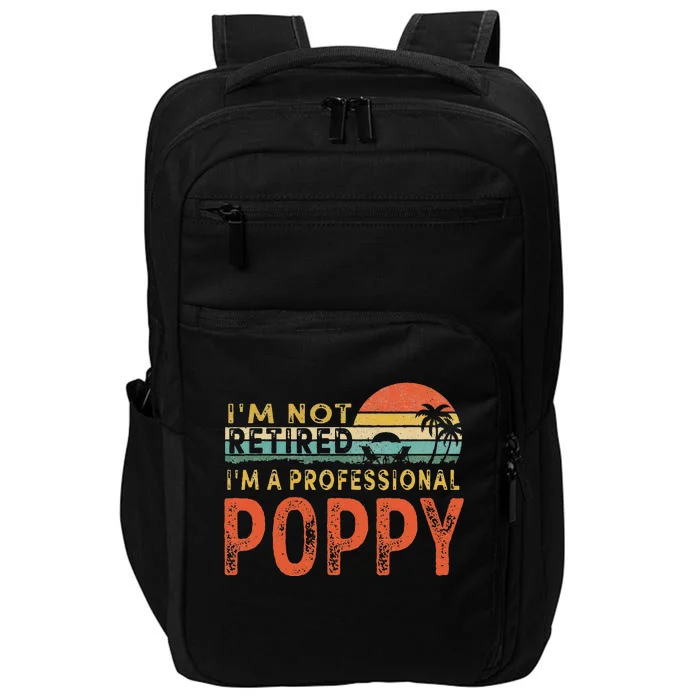 Im Not Retired A Professional Poppy Fathers Day Impact Tech Backpack