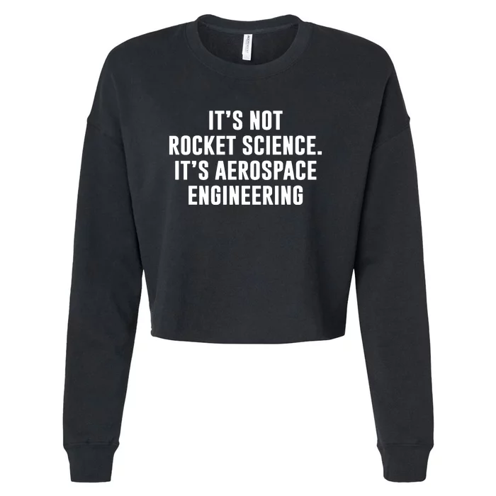 It's Not Rocket Science It's Aerospace Engineering Cropped Pullover Crew