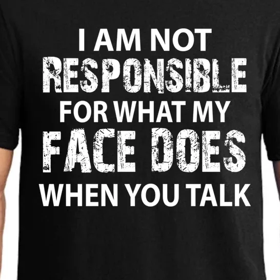 I'm Not Responsible For What My Face Does When You Talk Great Gift Pajama Set