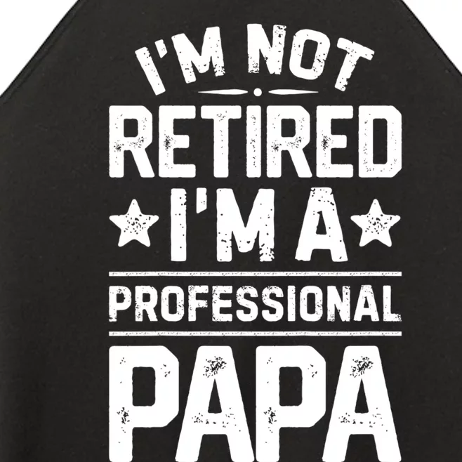 IM Not Retired IM A Professional Papa Fathers Day Daddy Women’s Perfect Tri Rocker Tank