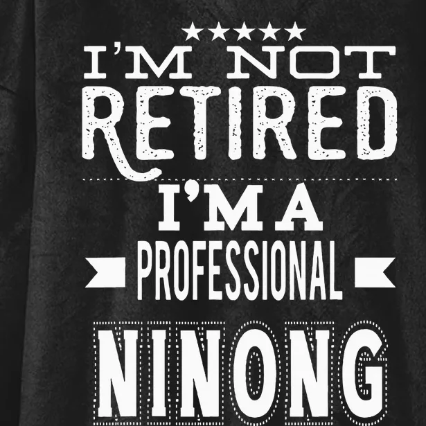 IM Not Retired IM A Professional Ninong Filipino Godfather Hooded Wearable Blanket