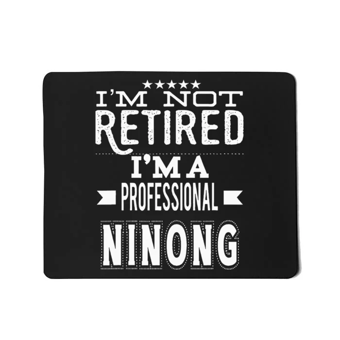 IM Not Retired IM A Professional Ninong Filipino Godfather Mousepad