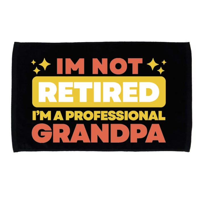 Im Not Retired Grandpa Gift Cute Gift Microfiber Hand Towel