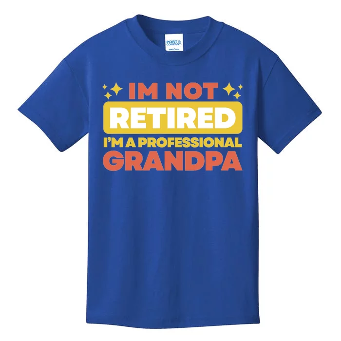 Im Not Retired Grandpa Gift Cute Gift Kids T-Shirt