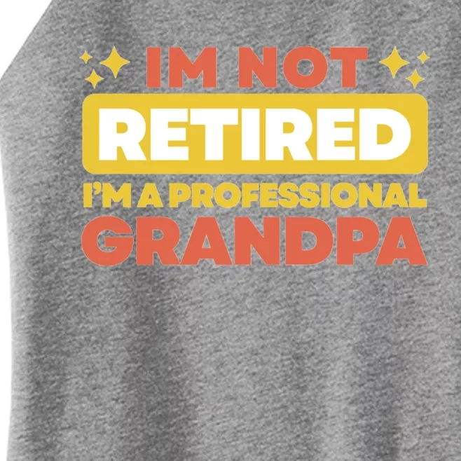 Im Not Retired Grandpa Gift Cute Gift Women’s Perfect Tri Rocker Tank