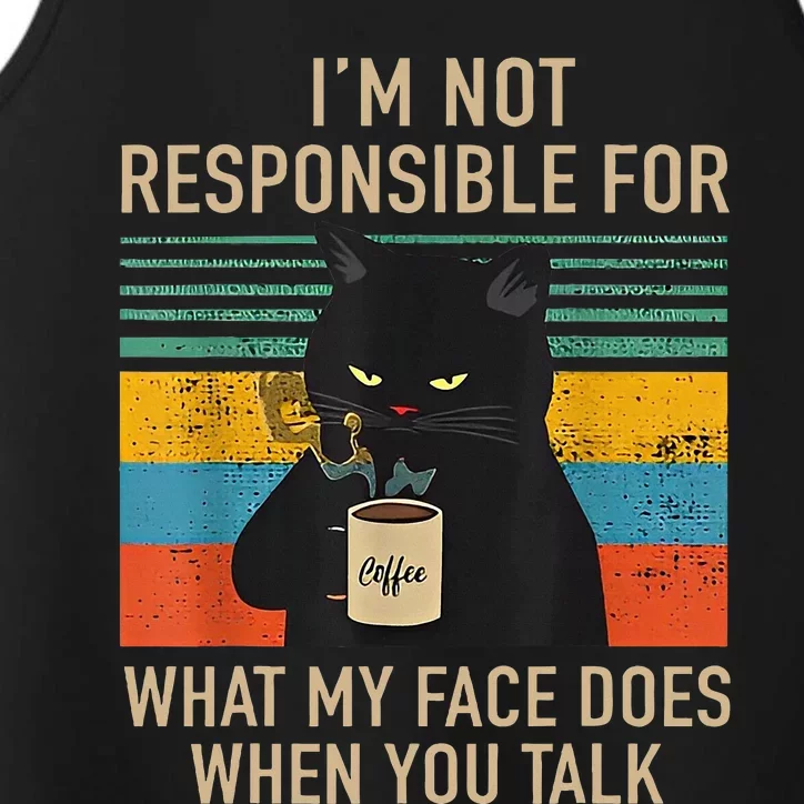 IM Not Responsible For What My Face Does When You Talk Cat Performance Tank