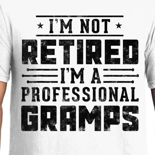 Im Not Retired Im A Professional Gramps Gift Funny Grandpa Pajama Set