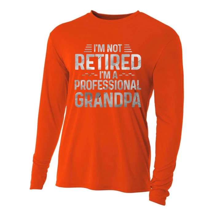 I'm Not Retired I'm A Professional Grandpa Cool Retirement Cute Gift Cooling Performance Long Sleeve Crew