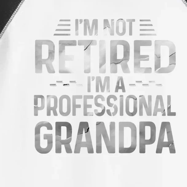 I'm Not Retired I'm A Professional Grandpa Cool Retirement Cute Gift Toddler Fine Jersey T-Shirt