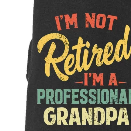 I'm Not Retired A Professional Papa Fathers Day Gift Doggie 3-End Fleece Hoodie