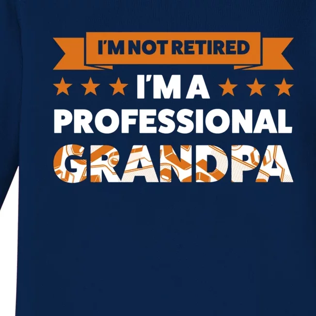 I'm Not Retired I'm A Professional Grandpa Family Gift Baby Long Sleeve Bodysuit