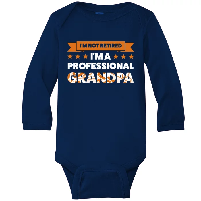 I'm Not Retired I'm A Professional Grandpa Family Gift Baby Long Sleeve Bodysuit