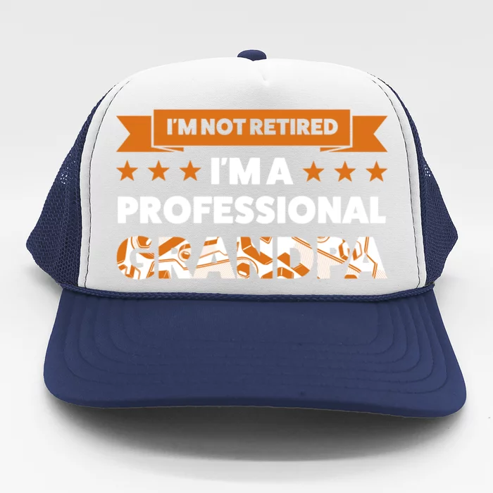 I'm Not Retired I'm A Professional Grandpa Family Gift Trucker Hat