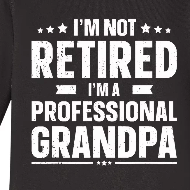 I'm Not Retired I'm Professional Grandpa Baby Long Sleeve Bodysuit