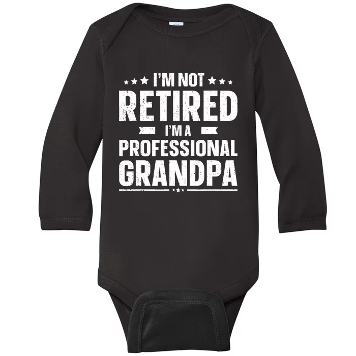 I'm Not Retired I'm Professional Grandpa Baby Long Sleeve Bodysuit