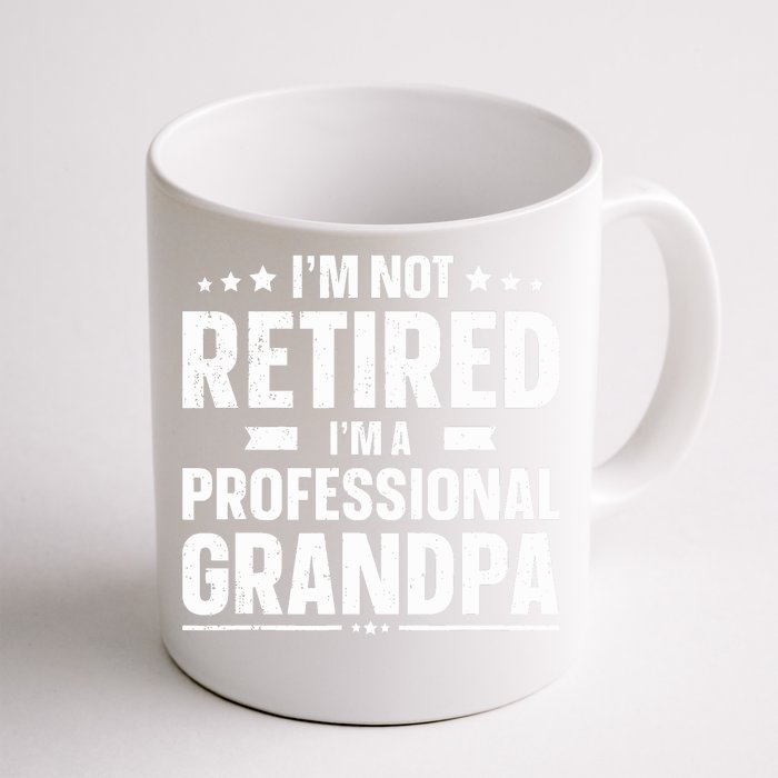 I'm Not Retired I'm Professional Grandpa Front & Back Coffee Mug