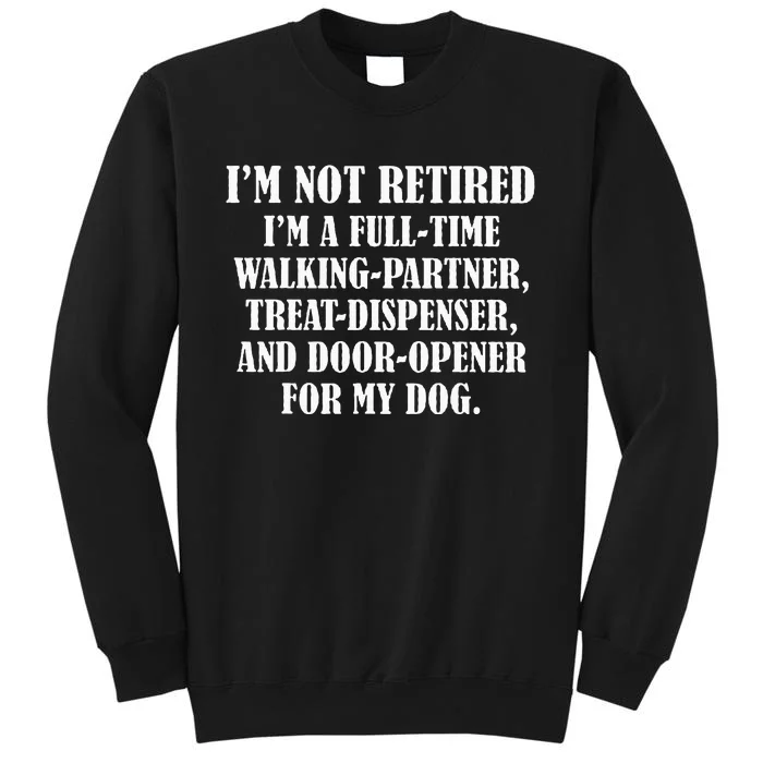 IM Not Retired IM A Full Time Walking Partner Treat Sweatshirt