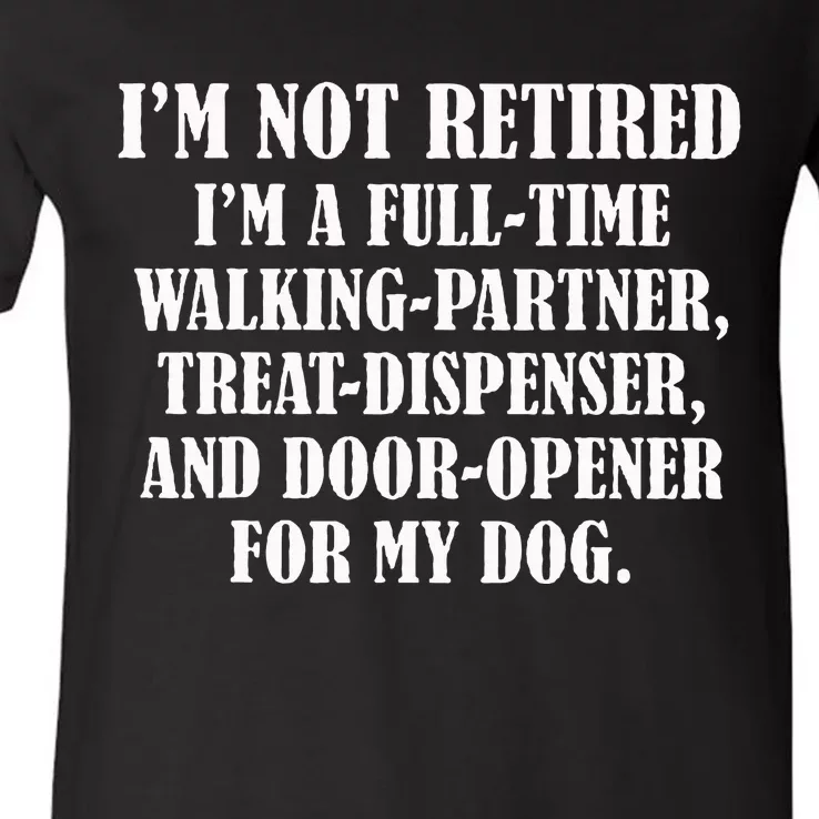 IM Not Retired IM A Full Time Walking Partner Treat V-Neck T-Shirt