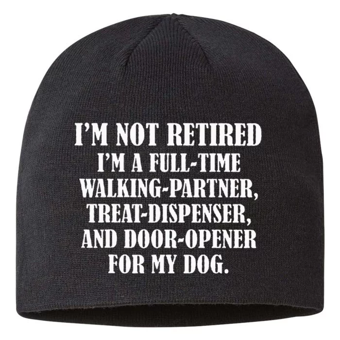 IM Not Retired IM A Full Time Walking Partner Treat 8 1/2in Sustainable Knit Beanie