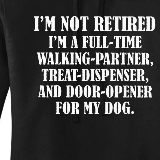 IM Not Retired IM A Full Time Walking Partner Treat Women's Pullover Hoodie