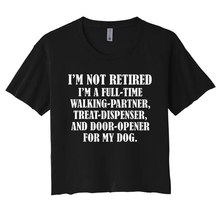 IM Not Retired IM A Full Time Walking Partner Treat Women's Crop Top Tee