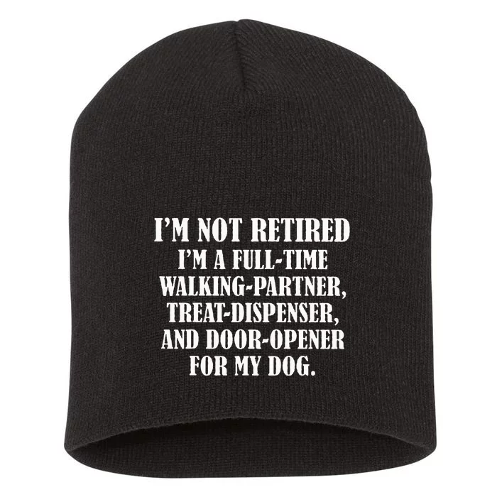 IM Not Retired IM A Full Time Walking Partner Treat Short Acrylic Beanie