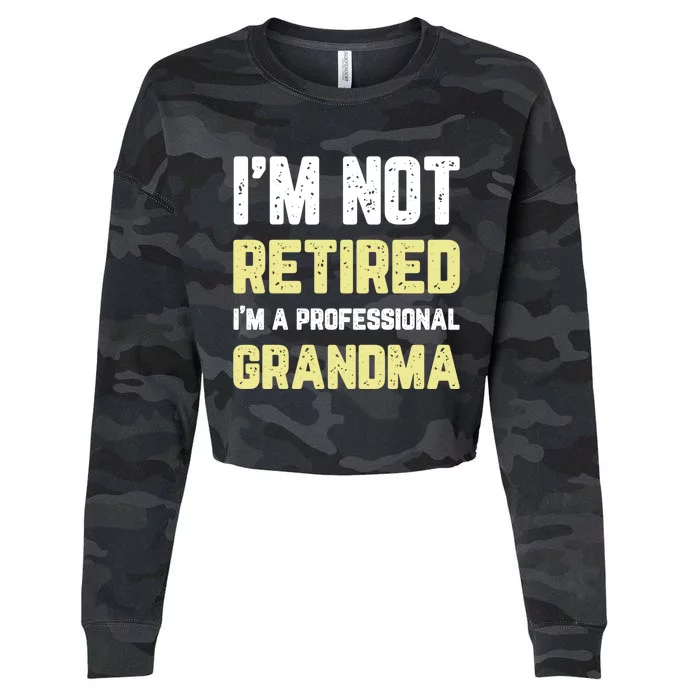 Im Not Retired Professional Grandma Retiret Cool Gift Cropped Pullover Crew