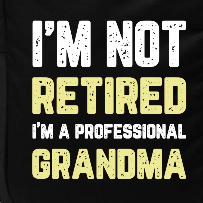 Im Not Retired Professional Grandma Retiret Cool Gift Impact Tech Backpack