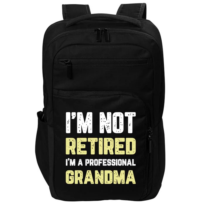 Im Not Retired Professional Grandma Retiret Cool Gift Impact Tech Backpack