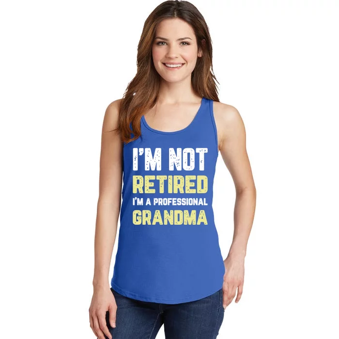 Im Not Retired Professional Grandma Retiret Cool Gift Ladies Essential Tank