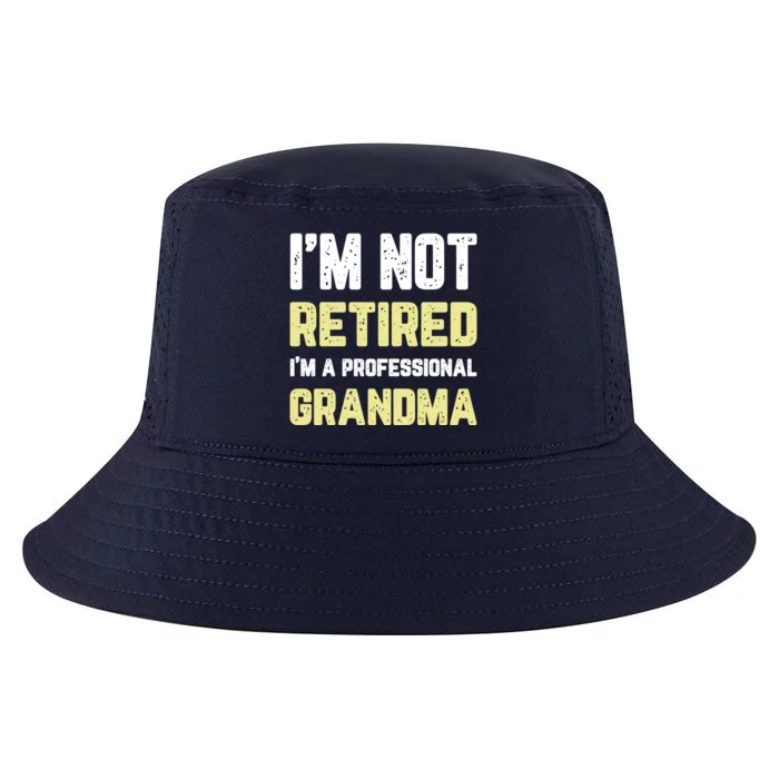 Im Not Retired Professional Grandma Retiret Cool Gift Cool Comfort Performance Bucket Hat