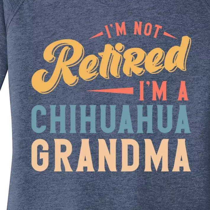 Im Not Retired Im A Chihuahua Grandma Gift Women's Perfect Tri Tunic Long Sleeve Shirt