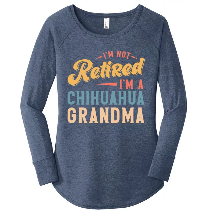 Im Not Retired Im A Chihuahua Grandma Gift Women's Perfect Tri Tunic Long Sleeve Shirt