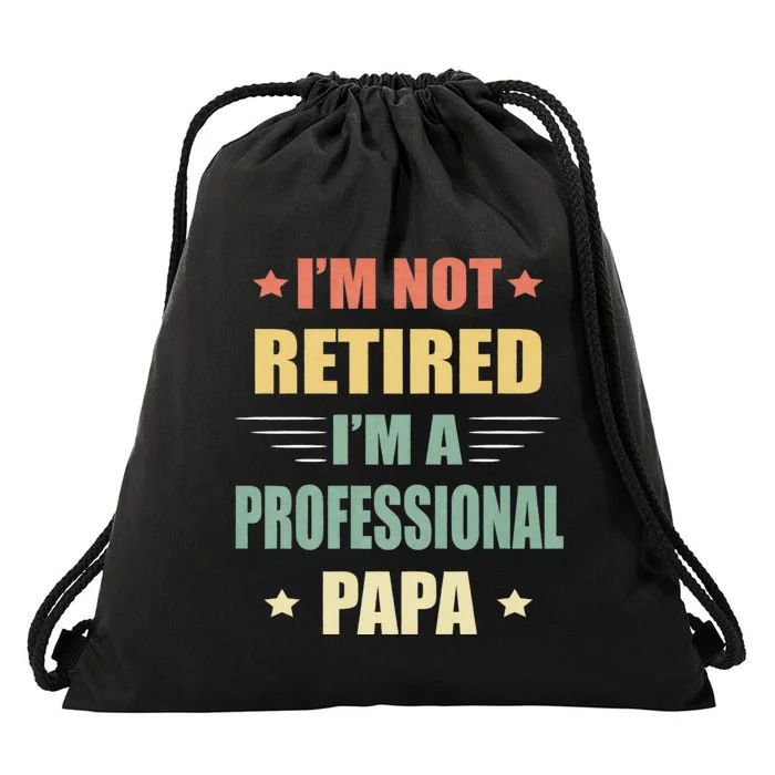 IM Not Retired IM A Professional Papa Drawstring Bag