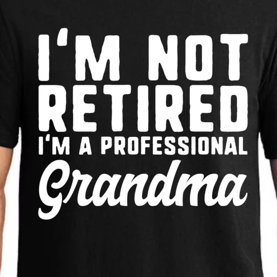 Im Not Retired Professional Grandma Retiret Funny Funny Gift Pajama Set