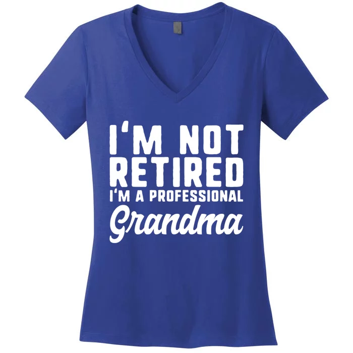 Im Not Retired Professional Grandma Retiret Funny Funny Gift Women's V-Neck T-Shirt