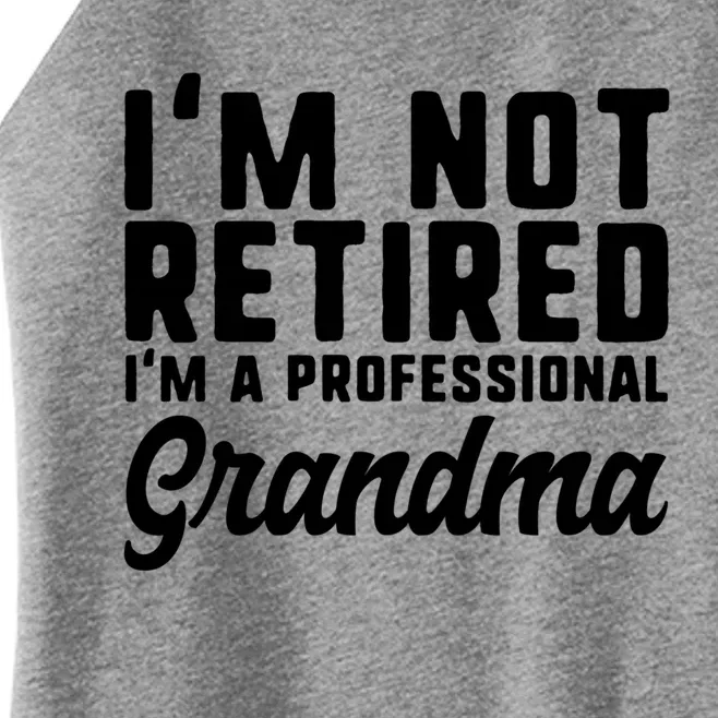 Im Not Retired Professional Grandma Retiret Funny Funny Gift Women’s Perfect Tri Rocker Tank