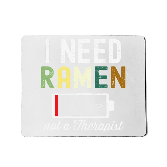 I Need Ra Not A Therapist Funny Ra Noodles Lover Mousepad