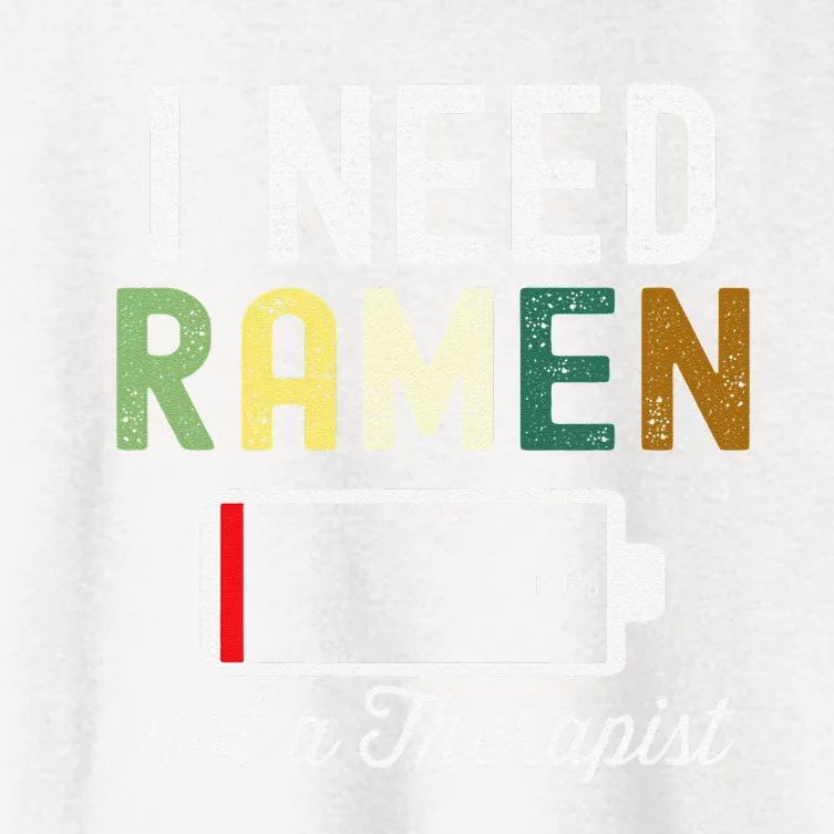 I Need Ra Not A Therapist Funny Ra Noodles Lover Women's Crop Top Tee