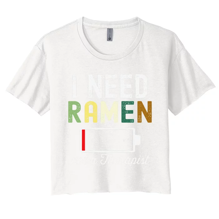 I Need Ra Not A Therapist Funny Ra Noodles Lover Women's Crop Top Tee