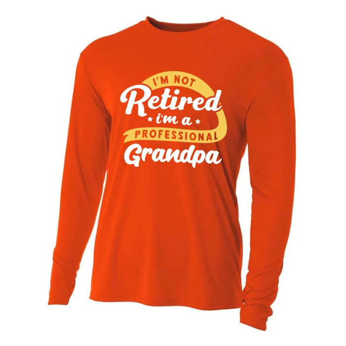 I'm Not Retired I'm A Professional Grandpa Funny Grandfather Great Gift Cooling Performance Long Sleeve Crew