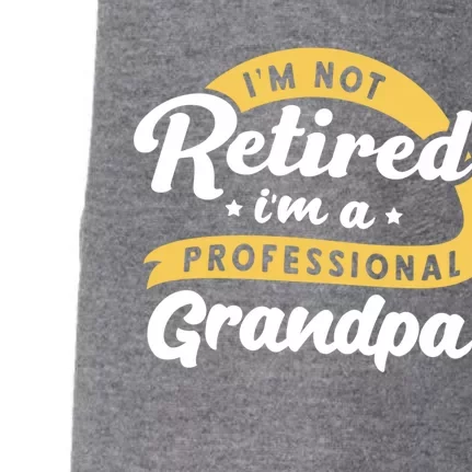 I'm Not Retired I'm A Professional Grandpa Funny Grandfather Great Gift Doggie 3-End Fleece Hoodie