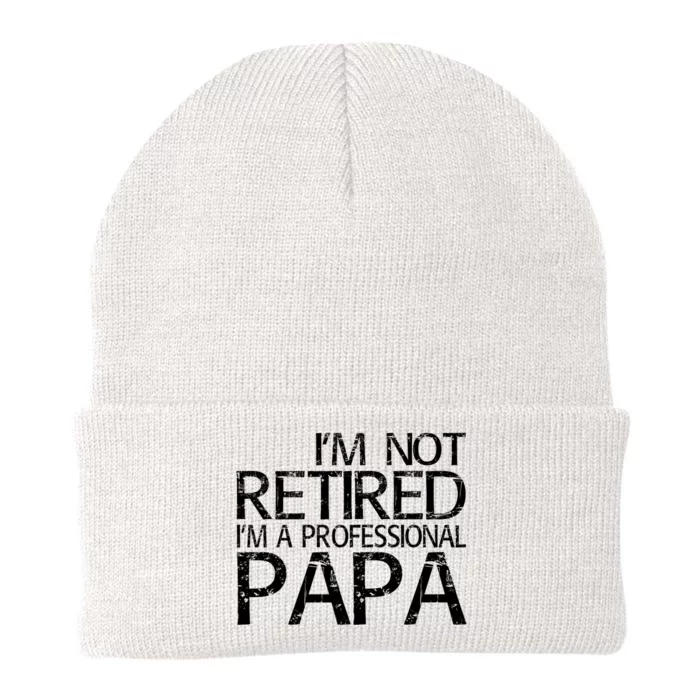 Im Not Retired Im A Professional Papa FatherS Day Knit Cap Winter Beanie