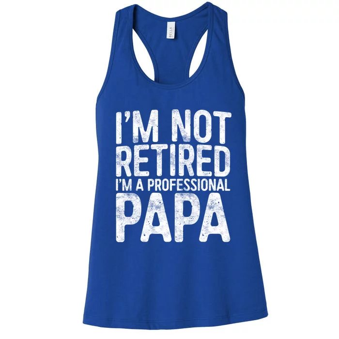 IM Not Retired IM A Professional Papa Fathers Day Women's Racerback Tank