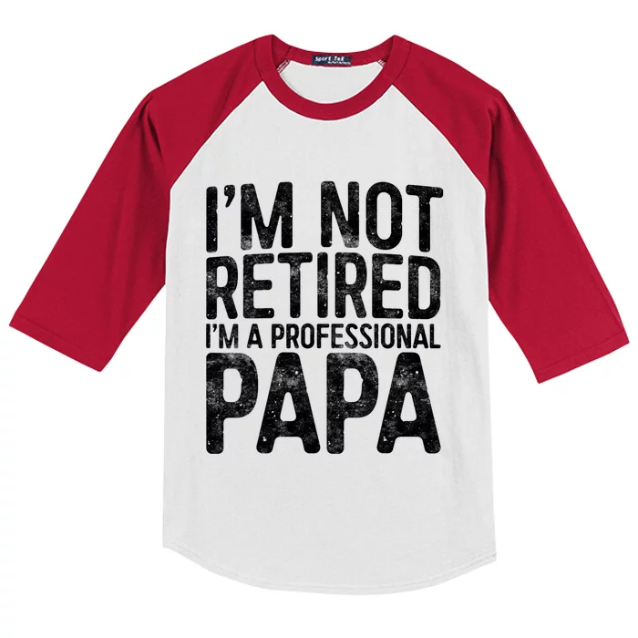 IM Not Retired IM A Professional Papa Fathers Day Kids Colorblock Raglan Jersey