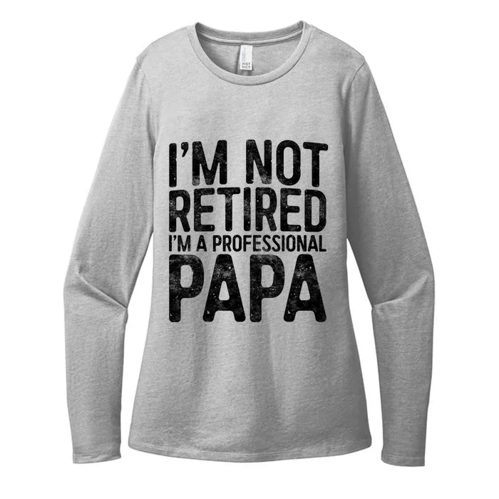 IM Not Retired IM A Professional Papa Fathers Day Womens CVC Long Sleeve Shirt